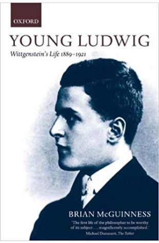 Young Ludwig: Wittgenstein's Life, 1889-1921 Brian McGuinness