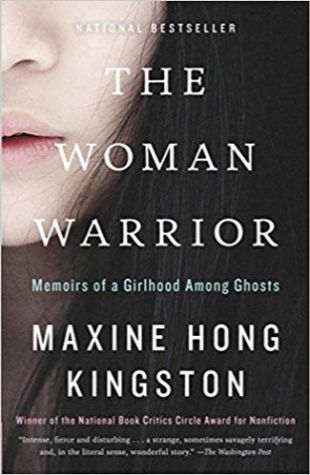 The Woman Warrior: Memoirs of a Girlhood Among Ghosts Maxine Hong Kingston