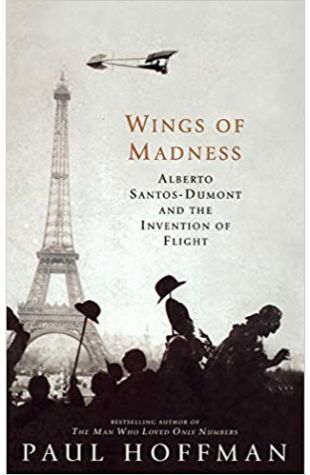 Wings of Madness: Alberto Santos-Dumont and the Invention of Flight