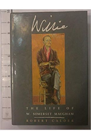 Willie—The Life of W. Somerset Maugham Robert Calder