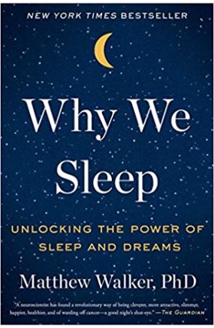 Why We Sleep: Unlocking the Power of Sleep and Dreams