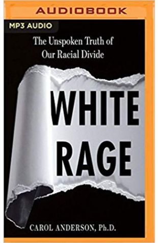 White Rage: The Unspoken Truth of Our Racial Divide