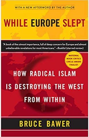 While Europe Slept: How Radical Islam Is Destroying the West From Within