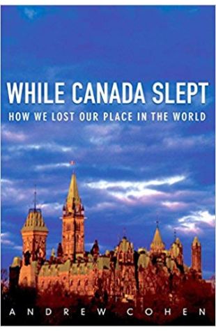 While Canada Slept: How We Lost Our Place in the World