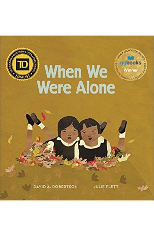 When We Were Alone David Alexander Robertson and Julie Flett