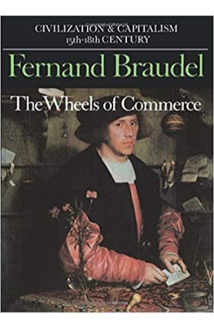 The Wheels of Commerce: Volume 2 of Civilization and Capitalism: 15Th-18th Century Fernand Braudel