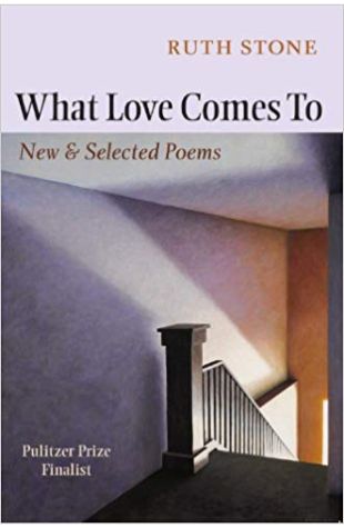 What Love Comes To: New & Selected Poems