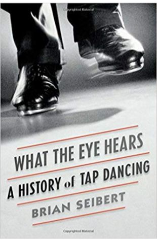 What the Eye Hears: A History of Tap Dancing