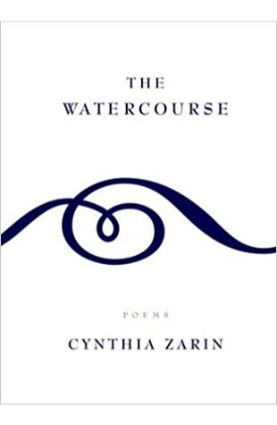 The Watercourse: Poems Cynthia Zarin