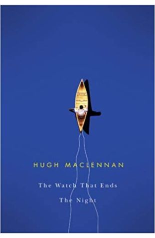 The Watch that Ends the Night Hugh MacLennan