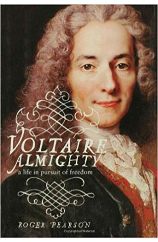 Voltaire Almighty: A Life in Pursuit of Freedom