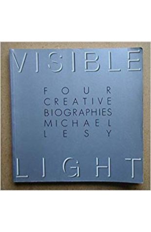 Visible Light: Four Creative Biographies