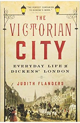 The Victorian City: Everyday Life in Dickens’ London