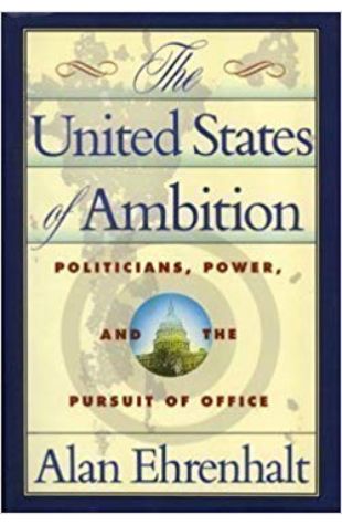 The United States of Ambition: Politicians, Power, and the Pursuit of Office