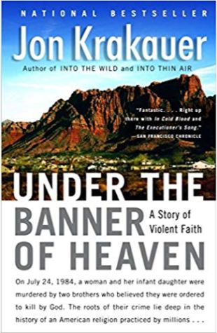 Under the Banner of Heaven: A Story of Violent Faith