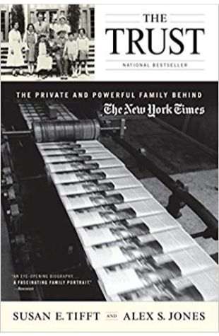 The Trust: The Private and Powerful Family Behind the New York Times