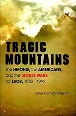 Tragic Mountains: The Hmong, the Americans, and the Secret Wars for Laos, 1942-1992