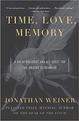 Time, Love, Memory: A Great Biologist and His Quest for the Origins of Behavior