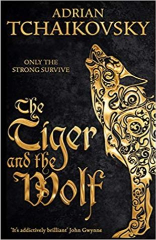 The Tiger and the Wolf Adrian Tchaikovsky