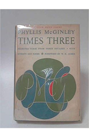 Times Three: Selected Verse From Three Decades Phyllis McGinley