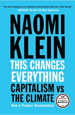 This Changes Everything: Capitalism vs. The Climate