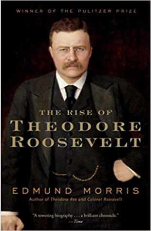 The Rise of Theodore Roosevelt Edmund Morris