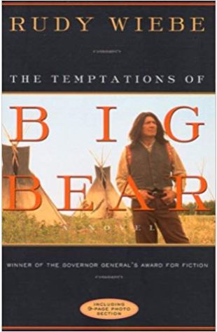 The Temptations of Big Bear Rudy Wiebe