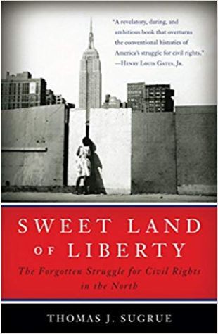 Sweet Land of Liberty: The Forgotten Struggle for Civil Rights in the North