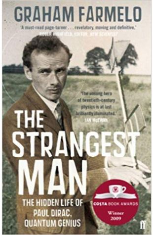 The Strangest Man: The Hidden Life of Paul Dirac, Quantum Genius