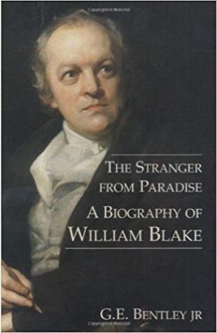 The Stranger from Paradise: A Biography of William Blake