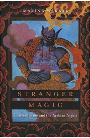 Stranger Magic: Charmed States and the Arabian Nights Marina Warner