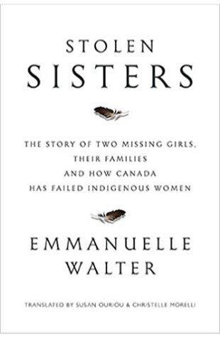 Stolen Sisters: The Story of Two Missing Girls, Their Families and How Canada Has Failed Indigenous Women
