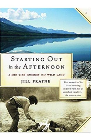 Starting Out in the Afternoon: A Mid-Life Journey into Wild Land