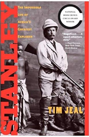 Stanley: The Impossible Life of Africa’s Greatest Explorer Tim Jeal