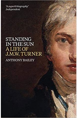 Standing in the Sun: A Life of J.M.W. Turner