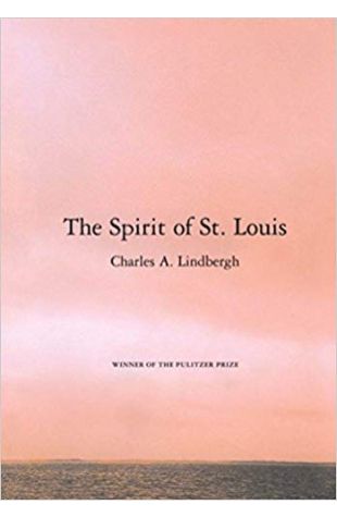 The Spirit of St. Louis Charles A. Lindbergh