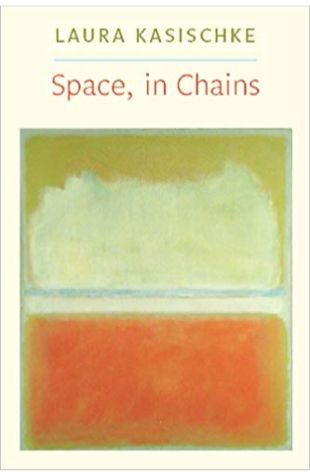 Space, in Chains Laura Kasischke