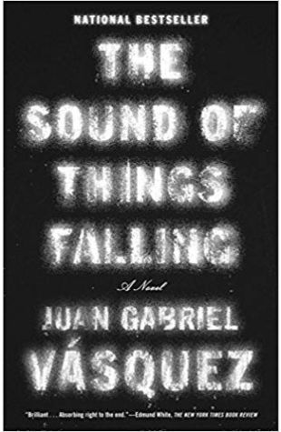 The Sound of Things Falling Juan Gabriel Vásquez