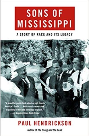 Sons of Mississippi: A Story of Race and Its Legacy Paul Hendrickson