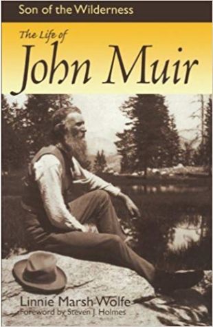 Son of the Wilderness: The Life of John Muir Linnie Marsh Wolfe