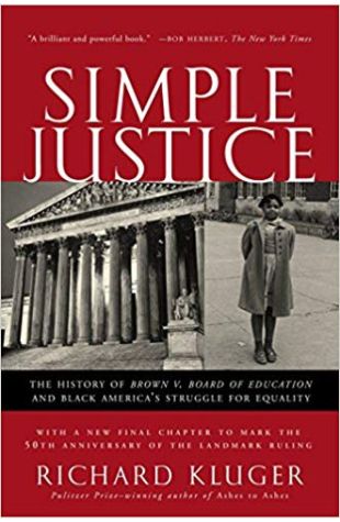 Simple Justice: The History of Brown v. Board of Education and Black America’s Struggle for Equality