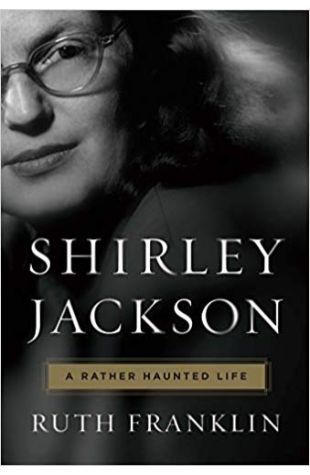 Shirley Jackson: A Rather Haunted Life Ruth Franklin