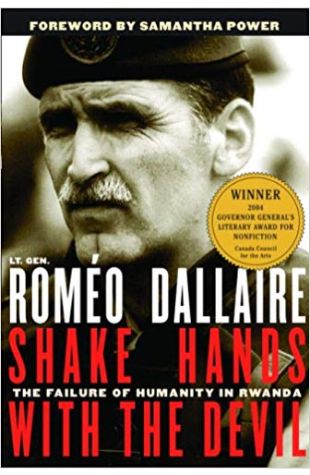 Shake Hands with the Devil: The Failure of Humanity in Rwanda Lt.-Gen. Roméo Dallaire