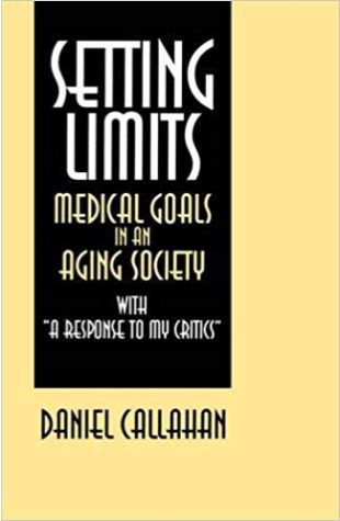 Setting Limits: Medical Goals in an Aging Society