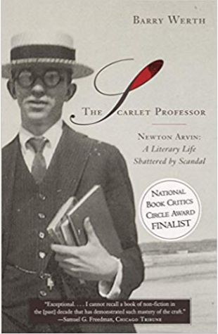 The Scarlet Professor: Newton Arvin: A Literary Life Shattered by Scandal