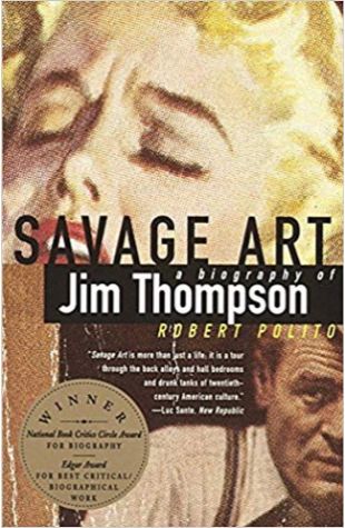 Savage Art: A Biography of Jim Thompson Robert Polito