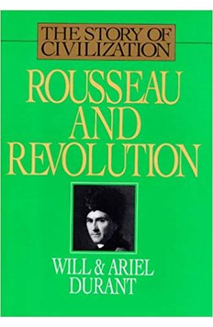 Rousseau and Revolution, vol. 10 of The Story of Civilization, Will and Ariel Durant