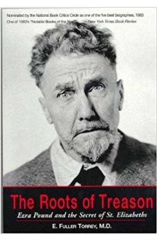 The Roots of Treason: Ezra Pound and the Secret of St. Elizabeth’s