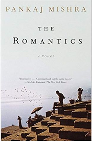 The Romantics: A Novel Pankaj Mishra