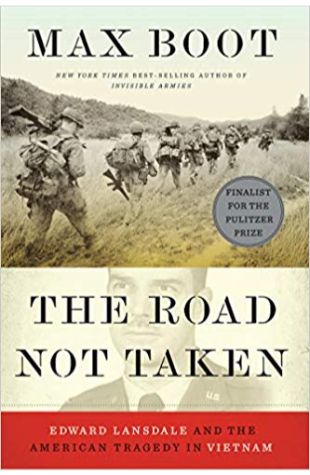 The Road Not Taken: Edward Lansdale and the American Tragedy in Vietnam